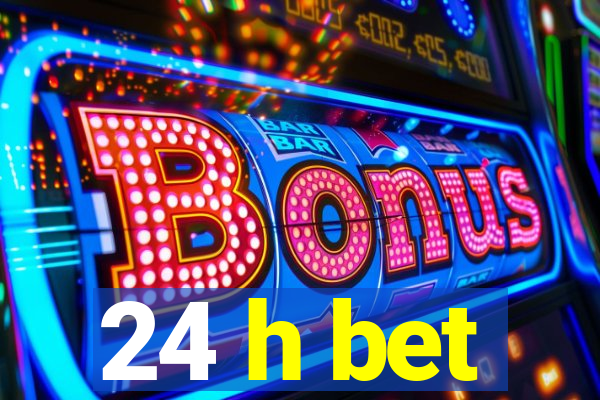 24 h bet